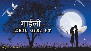 माईली Mili  Eric Giri Ft  Manta Gurung  New Song   Lyrics Song [upl. by Ah]