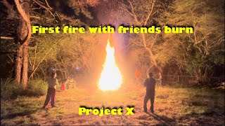 Project X First Fire With Friends Backyard Burn [upl. by Nolyk]