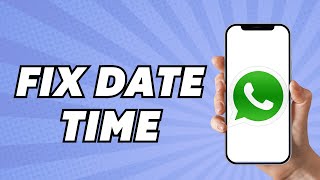 How to Fix WhatsApp Date amp Time Easy Method [upl. by Rickey]