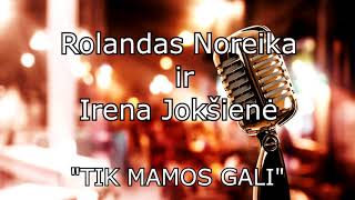 Rolandas Noreika ir Irena JokšiėnėTIK MAMOS GALI [upl. by Joane]