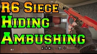 Hiding and Ambushing  Rainbow Six Siege [upl. by Ahsiken400]