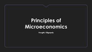 Oligopoly Lecture  Principles of Microeconomics [upl. by Nylahs]