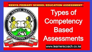 Types of CBC Assessments in Kenya Competency Based Assessment [upl. by Eiblehs765]