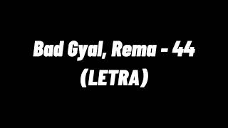 Bad Gyal Rema  44 LETRA [upl. by Drain851]