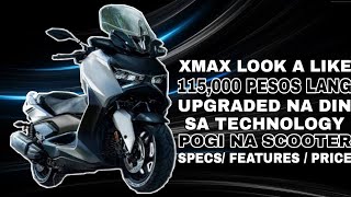 115000 LANG GRABE SOBRANG MURA NA SCOOTER  XMAX LOOK A LIKE  SULIT SA SPECS AND FEATURES GANDA [upl. by Adnamma607]