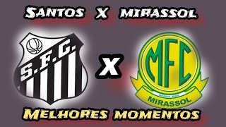 SANTOS X MIRASSOL  MELHORES MOMENTOS [upl. by Nohtan607]