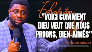 🎤VOICI COMMENT DIEU VEUT QUE NOUS PRIIONS BIENAIMÉS PST ATHOMS MBUMA PRÉDICATION PHILA CITÉ [upl. by Trent]