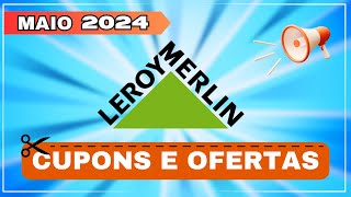 Cupom De Desconto LEROY MERLIN Maio 2024  Cupom Leroy Merlin Válido  Cupom Primeira Compra [upl. by Greg]