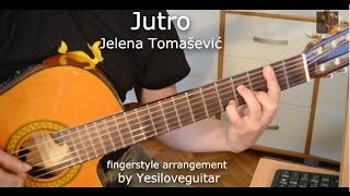 Jutro  Jelena Tomašević  fingerstyle arrangement by Yesiloveguitar [upl. by Fasta242]