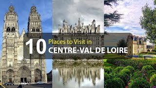 Top Ten Tourist Attractions in CentreVal de Loire  France [upl. by Nnyroc436]