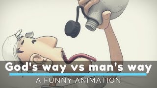 Gods ways vs Mans ways  A funny Animation [upl. by Sholley120]