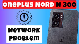 Oneplus Nord N300 Network Problem  Mobile data not working [upl. by Nedarb679]