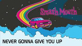 SMASH MOUTH Never Gonna Give You Up [upl. by Anoniw389]