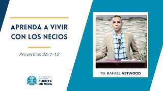 Aprenda a vivir con necios  Ps Rafael Astwood [upl. by Ahsieka]