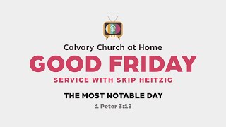 LIVE Calvary Church at Home  Good Friday Service 1200 pm [upl. by Ettolrahc609]