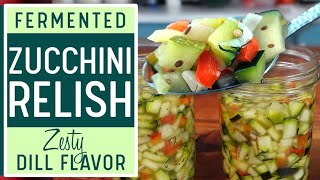 FERMENTED ZUCCHINI RELISH  Yowsers this is so good [upl. by Ecinej]