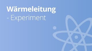 Versuche zur Wärmeleitung  Physik  Wärmelehre [upl. by Lierbag]