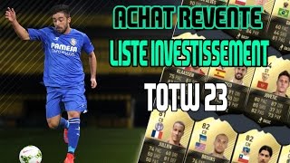 FUT 17  ACHAT REVENTE  LISTE JOUEURS A INVESTIR TOTW 23 [upl. by Hugh]