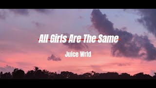 Juice WRLD  All Girls Are The Same Lyrics [upl. by Ecyt]