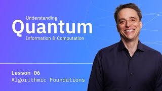 Quantum Algorithmic Foundations  Understanding Quantum Information amp Computation  Lesson 06 [upl. by Mohl]