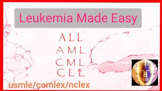 Leukemia Made Easy  USMLECOMLEXNCLEXIMGs [upl. by Esinev418]