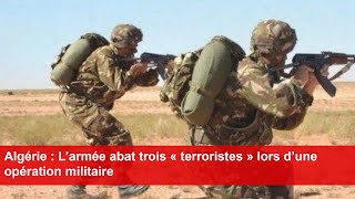 Algérie  L’armée abat trois « terroristes » lors d’une opération militaire [upl. by Sung]