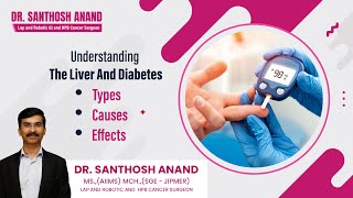 Understanding the Liver and Diabetes Types Causes and Effects  Dr Santhosh Anand [upl. by Tami]