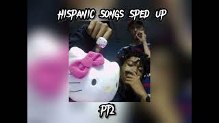 Hispanic songs sped up playlist pt 2💋 [upl. by Serrano7]