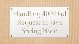 Handling 400 Bad Request in Java Spring Boot [upl. by Suivatal679]