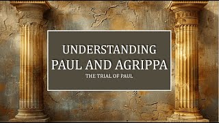 UNDERSTANDING PAUL AND AGRIPPA [upl. by Clippard]