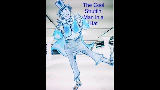 THE COOL STRUTTIN’ MAN IN A HAT Composed by Gina Ismene Chitty [upl. by Gaw972]