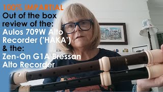 Aulos 709BW HAKA versus ZenOn G1A Bressan Alto Treble Recorders  independent out of the box review [upl. by Checani]