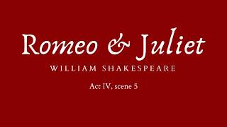 Romeo and Juliet  Act IV scene 5 Audiobook [upl. by Adaynek]