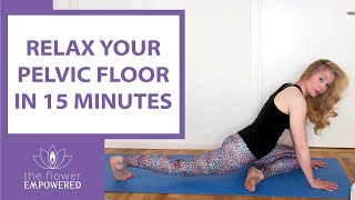 Relax Your Pelvic Floor in 15 minutes  Release Pelvic Tension [upl. by Aimas]