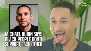 The JBP Reacts To Michael Rubins Breakfast Club Comments That Black People Dont Support Each Other [upl. by Marven]