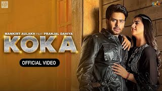 Koka  Mankirt Aulakh  Official Video Pranjal Dahiya  New Punjabi Song 2023  Koka Song [upl. by Limaa]