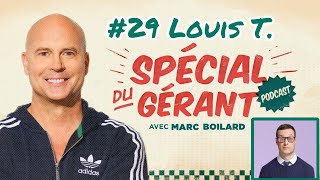 29 Louis T  Le spécial du gérant avec Marc Boilard [upl. by Krutz]