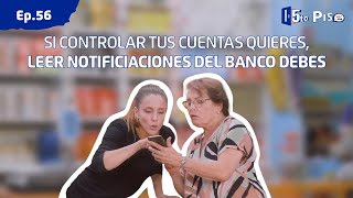 5to Piso  Ep 56  Si controlar tus cuentas quieres leer notificaciones del banco debes 👀🤩 [upl. by Bili]