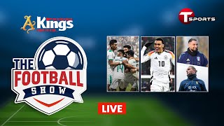 Live  The Football Show  Talk Show  Football  Football Analyst  T Sports [upl. by Guinevere]