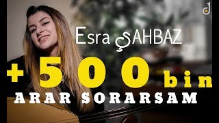 Esra ŞAHBAZ  Arar Sorarsam 2018 [upl. by Geoffrey]