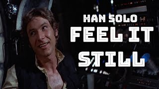 Han Solo  Feel it Still [upl. by Ahsrats]