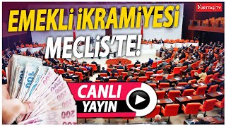 Emekli ikramiyesi TBMMde canlıyayın [upl. by Tellford468]