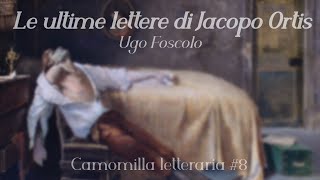 Camomilla letteraria  Ultime lettere di Jacopo Ortis di Ugo Foscolo [upl. by Anirtek]