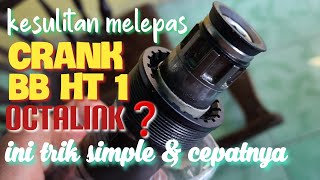 CEPAT amp SIMPLE  Trik Bagi yang Kesulitan Melepas Crank Octalink BB HT 1 [upl. by Ahtnicaj]