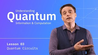 Quantum Circuits  Understanding Quantum Information amp Computation  Lesson 03 [upl. by Beitch]