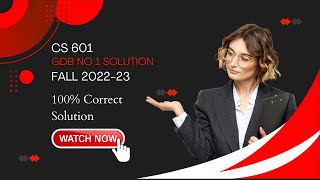 CS601 GDB Solution Fall 202223  CS601 GDB No 1 100 Correct Solution [upl. by Ashli481]