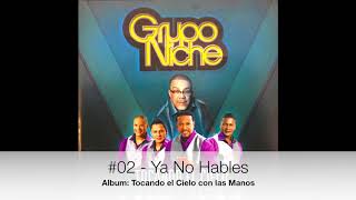 Grupo Niche  Ya No Hables  Album Tocando el Cielo con las Manos [upl. by Atnahs]