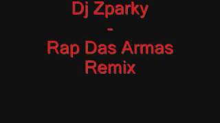 Dj Zparky  Rap Das Armas Remix [upl. by Dewar]