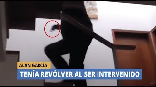 ALAN GARCÍA TENÍA REVÓLVER AL SER INTERVENIDO 21NOTICIAS [upl. by Liris529]