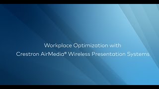 Workplace Optimization with Crestron AirMedia® Wireless Presentation Systems [upl. by Enimzaj]